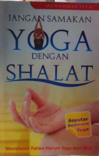 Jangan Samakan Yoga dengan Shalat