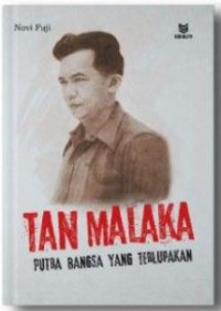 Tan Malaka : Putra Bangsa yang Terlupakan