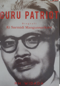 Guru Patriot : Biografi Ki Sarmidi Mangunsarkoro