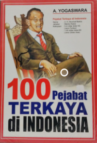 100 Pejabat Terkaya di Indonesia : Daftar  Orang - Orang Kaya yang Menentukan Nasib 39,05 Juta Jiwa Penduduk Miskin Indonesia