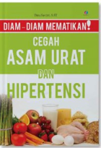 Diam-diam mematikan, cegah asam urat dan hipertensi