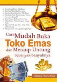 Cara Mudah Buka Toko Emas dan Meraup Untung Sebanyak-banyaknya