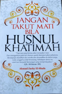 Jangan Takut MAti bila Husnul Khatimah