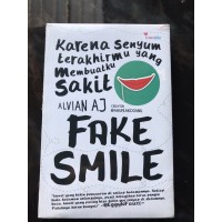 KARENA SENYUM TRAKHIRMU YANG MEMBUATKU SAKIT FAKE SMILE