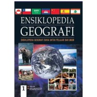 ENSIKLOPEDIA GEOGRAFI 1: FISIK BUMI-ARTIK, AMERIKA UTARA, DAN AMERIKA TENGAH