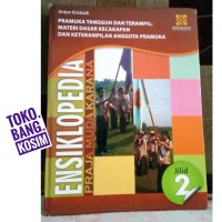 ENSIKLOPEDIA PRAJA MUDA KARANA INDONESIA: MENGENAL GERAKAN PRAMUKA DAN KEPANDUAN JILID 2