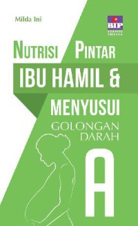 Nutrisi Pintar Ibu Hamil dan Menyusui Golongan Darah A