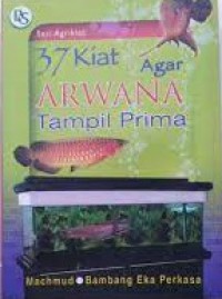 37 Kiat Agar Arwana Tampil Prima