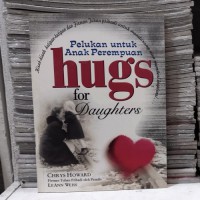 Hugs for Daugters: Pelukan untuk anak perempuan