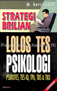 Strategi brilian lolos tes psikologi : psikotes, tes IQ, TPA, TBS, & TKU