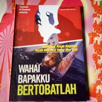 WAHAI BAPAKKU BERTOBATLAH