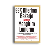 99% diterima bekerja sebelum mengirim lamaran : 101 langkah lolos wawancara kerja dengan mudah