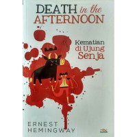 Death In The Afternoon : Kematian di ujung senja