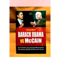 BARACK OBAMA VS McCAIN: DUEL POLITIK YANG SANGAT MENENTUKAN PERUBAHAN NASIB AMERIKA DAN DUNIA