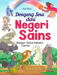 DONGENG SERU NEGERI SAINS: BELAJAR SAINS MELALUI CERITA