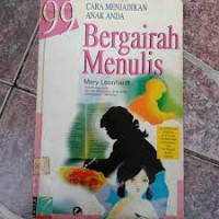 99 Cara  menjadikan Anak Anda Bergairah Menulis