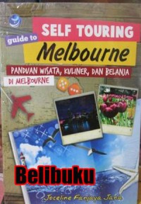 Guide to self touring Melbourne: Panduan wisata,kuliner dan belanja di Melbourne