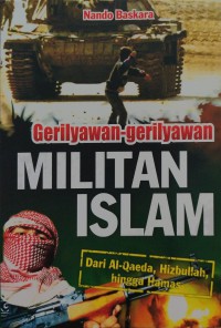 Gerilyawan-gerilyawan militan Islam : dari Al-Qaeda, Hizbullah, hingga Hamas