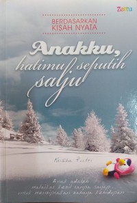 Anakku, hatimu seputih salju