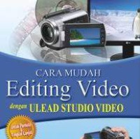 Cara Mudah Editing Video Dengan Ulead Studio Video