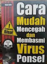 Cara Mudah Mencegah dan Membasmi Virus Ponsel