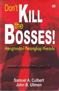 Dont Kill The Bosses Menghindari Perangkap Hierarki