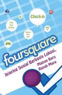 Foursquare: Jejaring Sosial Berbasis Lokasi, Mainan Baru Ranah Maya