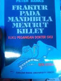 Fraktur Pada Mandibula Menurut Killey: Buku Pegangan Dokter Gigi