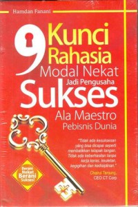 9 KUNCI RAHASIA MODAL NEKAT JADI PENGUSAHA SUKSES ALA MAESTRO PEBISNIS DUNIA