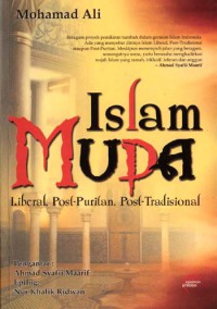 Islam muda : Liberal, Post-Puritan, Post-Tradisional / Mohamad Ali