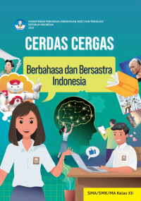 Cerdas Cergas Berbahasa dan Bersastra Indonesia untuk SMA/SMK/MA Kelas XII : kurikulum merdeka