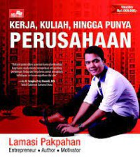 Kerja, Kuliah, Hingga Punya Perusahaan