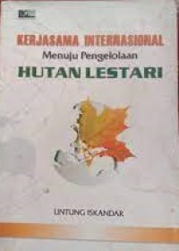 Kerjasama  Internasional Menuju  Pengelolaan Hutan Lestari