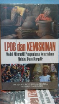 LPDB dan Kemiskinan : model alternatif Pengentasan kemiskinan melalui dana bergulir