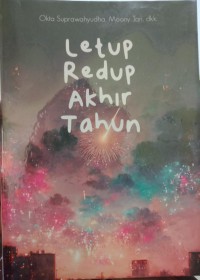 LETUP REDUP AKHIR TAHUN : Antologi Puisi