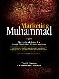 Marketing Muhammad SAW: Strategi Andal dan Jitu Praktik Bisnis Nabi Muhammad SAW