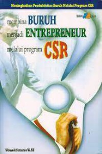 Membina Buruh Menjadi Entrepreneur Melalui Program CSR