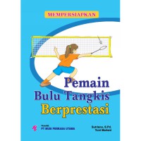 Mempersiapkan Pemain Bulu Tangkis Berprestasi