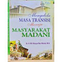 Mengelola Masa Transisi Menuju Masyarakat Madani