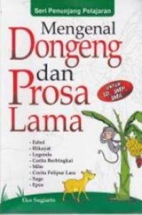 Mengenal Dongeng dan Prosa Lama: fabel,legenda,mite,sage,hikayat,cerita berbingkai, cerita pelipur lara, epos