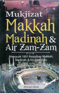 Mujizat Makkah Madinah dan Air Zam-Zam