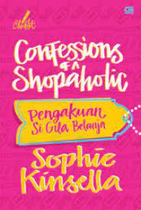 Confessions Of A Shopaholic : Pengakuan Si Gila Belanja