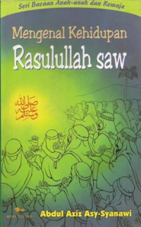 Mengenal Kehidupan Rasulullah SAW