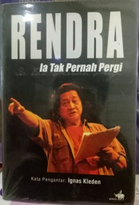 Rendra: Ia tak pernah pergi