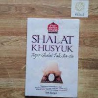 Shalat Khusuk: Agar Shalat Tak Sia-sia