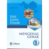 Seri Sains Dasar : Mengenal Gerak 1