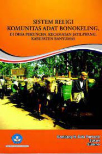 Sistem Religi Komunitas Adat Bonokeling, Di Desa Pekuncen, Kecamatan Jatilawang, Kabupaten Banyumas