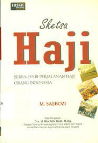 Sketsa Haji: Serba-serbi Perjalanan Haji Orang Indonesia