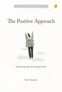 The Positive Approach : Manfaat berpikir dan bersikap positif