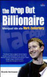 The Drop Out Billionaire: Menjual Ide Ala Mark Zuckrberg